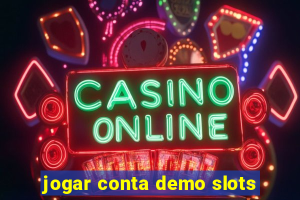 jogar conta demo slots